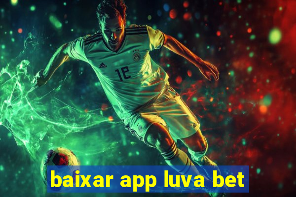 baixar app luva bet